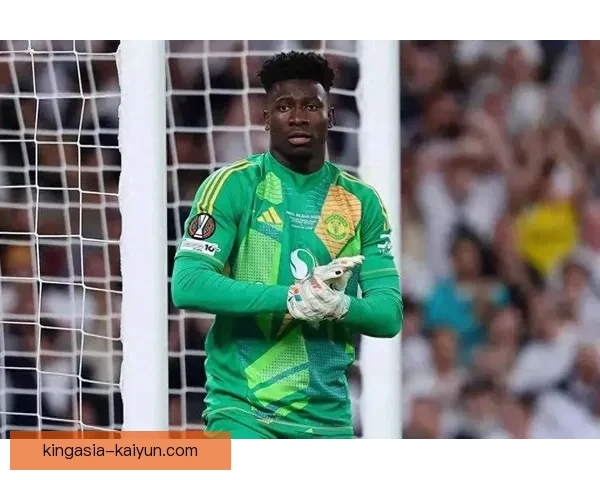 英超奥纳纳状态回暖，逐渐恢复竞争力成为球队关键一员