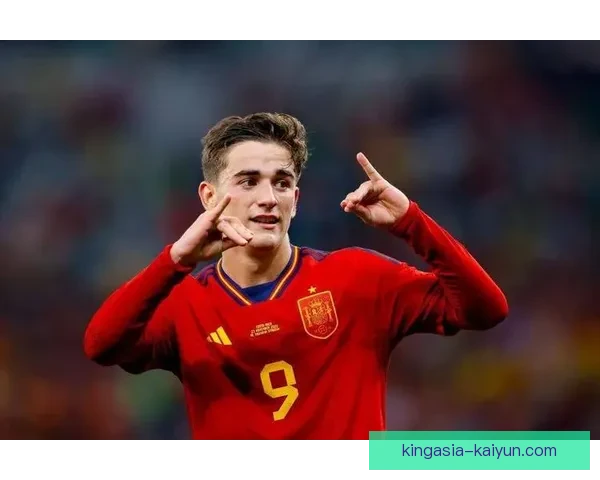 加维在西班牙队长角色下展现潜力,未来发展备受关注 加维在西班牙队长角色下展现潜力,未来发展备受关注